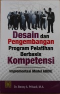 Desain dan Pengembangan Program Pelatihan Berbasis Kompetensi Berbasis Kompetensi : Implementasi Model ADDIE