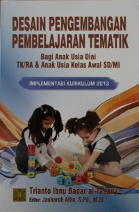 DESAIN PENGEMBANGAN PEMBELAJARAN TEMATIK, Bagi Anak Usia dini TK/RA dan anak usia kelas awal SD/MI