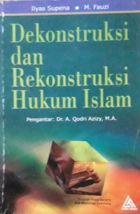 Dekonstruksi dan Rekonstruksi Hukum Islam