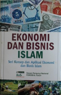 EKONOMI DAN BISNIS ISLAM, seri konsep dan aplikasi ekonomi dan bisnis islam