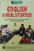 English in Real Situation : Cara Efektif Membangun Percakapan Praktis, Dialog, dan Meeting Club