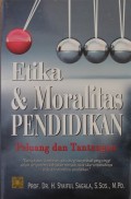 ETIKA DAN MORALITAS PENDIDIKAN, peluang Dan Tantangan