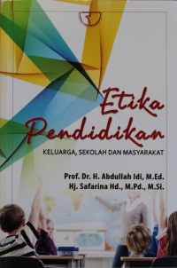 ETIKA PENDIDIKAN : KELUARGA SEKOLAH DAN MASYARAKAT