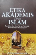 Etika Akademis dalam Islam : Pemikirn Ibn Jamaah dalam refleksi kontemporer