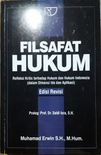 Filsafat Hukum : Refleksi Kritis terhadap Hukum dan Hukum Indonesia (dalam Dimensi Ide dan Aplikasi)