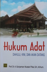 HUKUM ADAT, dahulu,kini, dan akan datang