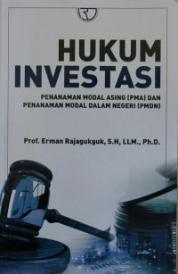 Hukum Investasi : Penanaman Modal Asing (PMA) dan Penanaman Modal dalam Negeri (PMDN)