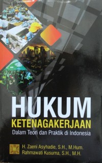 Hukum Ketenagakerjaan Dalam Teori dan Praktik di Indonesia