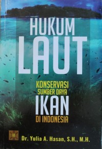 Hukum Laut : Konservasi Sumber Daya Ikan di Indonesia