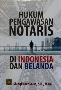 HUKUM PENGAWASAN NOTARIS DI INDONESIA DAN BELANDA