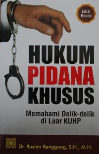 Hukum Pidana Khusus : Memahami Delik-delik di Luar KUHP