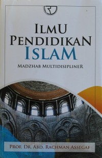 Ilmu Pendidikan Islam : Madzhab Multidisipliner