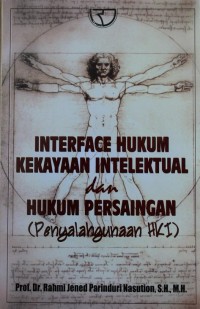 INTERFACE HUKUM KEKAYAAN INTELEKTUAL DAN HUKUM PERSAINGAN, penyalahgunaan HKI