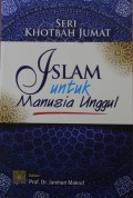 Khotbah Jumat : Islam Untuk Manusia Unggul