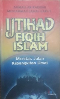 Ijtihad Fiqih Islam : Meretas Jalan Kebangkitan Umat