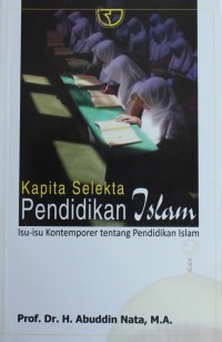 Kapita Selekta Pendidikan Islam : Isu-isu Kontemporer tentang Pendidikan Islam