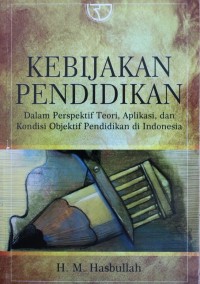 Kebijakan Pendidikan Dalam Perspektif Teori, Aplikasi, dan Kondisi Objektif Pendidikan di Indonesia