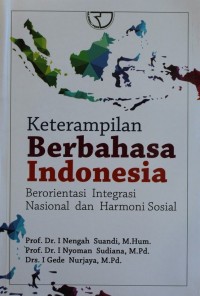 Keterampilan Berbahasa Indonesia Berorientasi Integrasi Nasional dan Harmoni Sosial