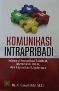 Komunikasi IntraPribadi : mIntegrasi Komunikasi Spiritual, Komunikasi Islam, dan Komunikasi Lingkungan