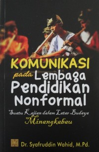 Komunikasi Pada Lembaga Pendidikan Non Formal : Suatu Kajian dalam Latar Budaya Minangkabau