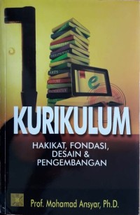 Kurikulum : Hakikat, Fondasi, Desain & Pengembangan