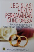 Legislasi Hukum Perkawinan Di Indonesia : Pro-Kontra Pembentukannya Hingga Putusan Mahkamah Konstitusi