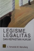 Legisme, Legalitas dan Kepastian Hukum