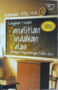 Langkah Mudah Penelitian Tindakan Kelas Sebagai Pengembangan Profesi Guru