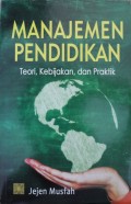 Manajemen Pendidikan : Teori, Kebijakan, dan Praktik