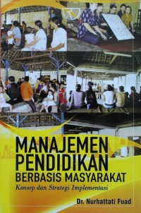 MANAJEMEN PENDIDIKAN BERBASIS MASYARAKAT, Konsep, dan strategi implementasi