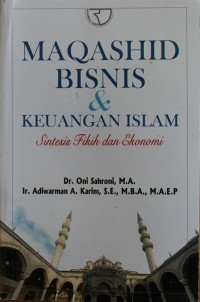 MAQASHID BISNIS DAN KEUANGAN ISLAM, Sintesis Fikih dan Ekonomi