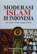 Moderasi Islam di Indonesia : Dari Ajaran, Ibadah, Hingga Perilaku