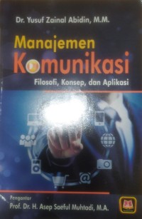 Manajemen Komunikasi : Filosofi, Konsep, dan Aplikasi