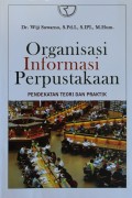 Organisasi Informasi Perpustakaan : Pendekatan Teori dan Praktik