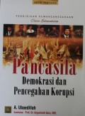 Pendidikan Kewarganegaraan : Pancasila Demokrasi dan Pencegahan Korupsi