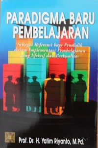 PARADIGMA BARU PEMBELAJARAN, sebagai referensi bagi pendidik dalam inplementasi pembelajaran yang efektif dan berkualitas