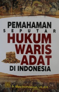 PEMAHAMAN SEPUTAR HUKUM WARIS ADAT DI INDONESIA