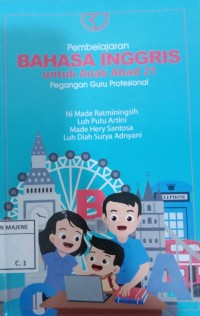 Pembelajaran Bahasa Inggris untuk Anak Abad 21 : Pegangan Guru Profesional