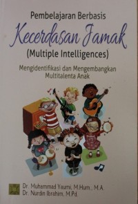 Pembelajaran Berbasis Kecerdasan Jamak (Multiple Intelligences) : Mengidentifikasi dan Mengembangkan Multitalenta Anak