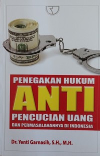 PENEGAKAN HUKUM ANTI PENCUCIAN UANG DAN PERMASALAHANNYA DI INDONESIA