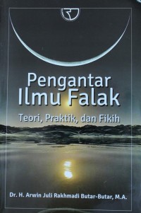 Pengantar Ilmu Falak : Teori, Praktik, dan Fikih