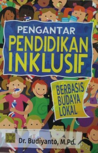 Pengantar Pendidikan Inklusif : Berbasis Budaya Lokal