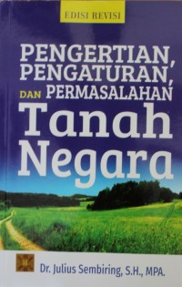 Pengertian, Pengaturan, dan Permasalahan Tanah Negara