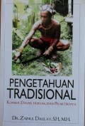 PENGETAHUAN TRADISIONAL, Konsep, Dasar Hukum, dan Praktiknya