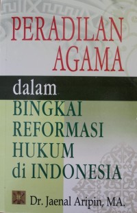 Peradilan Agama dalam bingkai Reformasi Hukum di Indonesia