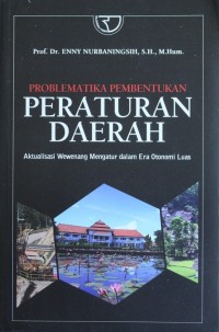 PROBLEMATIKA PEMBENTUKAN PERATURAN DAERAH, Aktualisasi Wewenang Mengatur Dalam Era Otonomi Luas