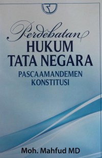 PERDEBATAN HUKUM TATA NEGARAPASCA AMANDEMENKONSTITUSI