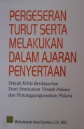 Pergeseran Turut Serta Melakukan dalam Ajaran Penyertaan : Telaah Kritis Berdasarkan Teori Pemisahan Tindak Pidana dan Pertanggungjawaban Pidana