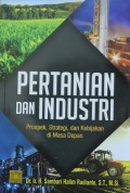 Pertanian dan Industri : Prospek, Strategi, dan Kebijakan di Masa Depan