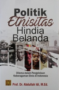 Politik Etnisitas Hindia Belanda : Dilema dalam Pengelolaan Keberagaman Etnis di Indonesia